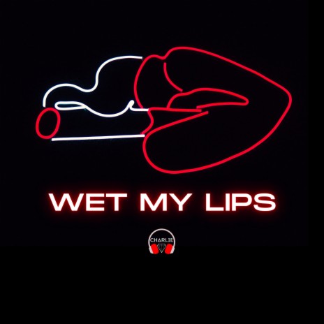 Wet My Lips