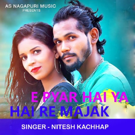 E Pyar Hai Ya Hai Re Majak (Nagpuri Song) | Boomplay Music