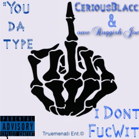 Type I Dont Fuc wit (feat. Cerious Blacc) | Boomplay Music