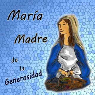 María, Madre de la Generosidad (feat. Laura Adrio, Sofia Di Sabato & Lourdes Mugeri)