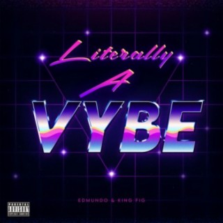 Literally A Vibe (feat. King Fig)