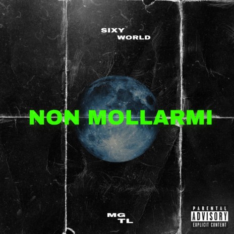 Non Mollarmi ft. SixyWorld | Boomplay Music
