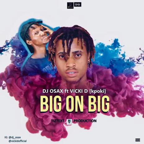 Big on Big ft. Vicki d kpoki | Boomplay Music