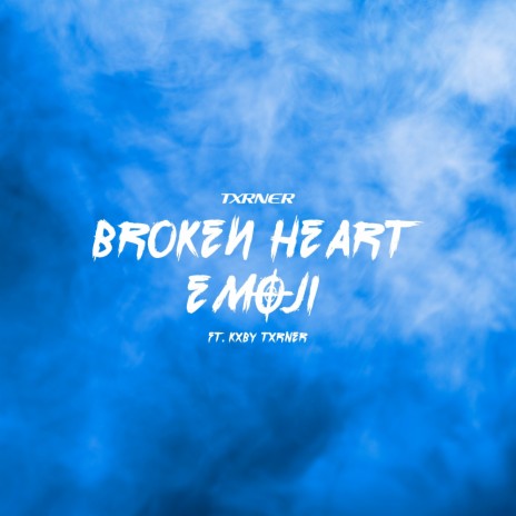 Broken Heart Emoji ft. Kxby Txrner | Boomplay Music
