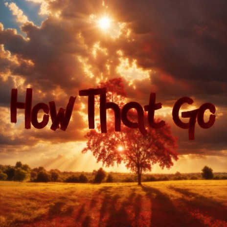 How That Go | Boomplay Music