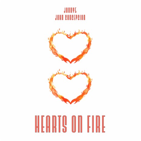 Hearts on Fire (feat. John Concepcion) | Boomplay Music