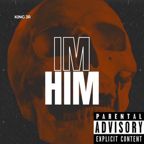 I'm Him | Boomplay Music