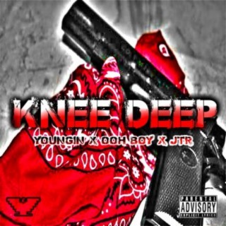 Knee Deep (feat. Ooh Boy & JTR)