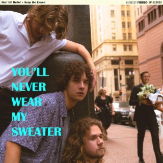 You'll Never Wear My Sweater lyrics | Boomplay Music