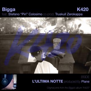 K420 // L'ULTIMA NOTTE