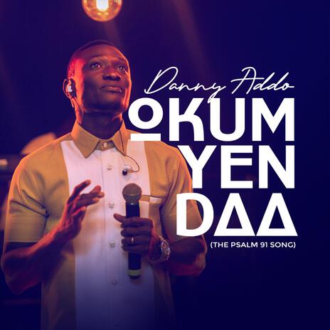 Okum yen daa (The Psalm 91 Song) | Boomplay Music