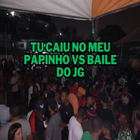 TU CAIU NO MEU PAPINHO VS BAILE DO JG ft. Mc Monik do pix