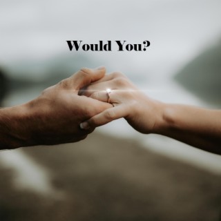 Would You