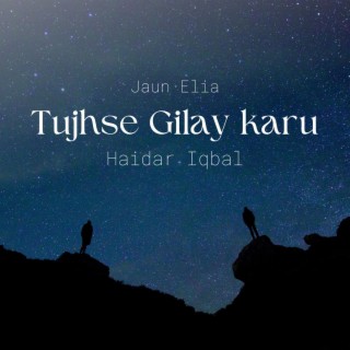 Tujhse Gilay Karu