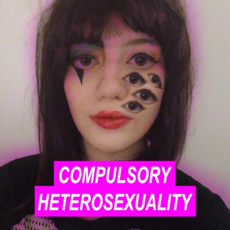 compulsory heterosexuality | Boomplay Music