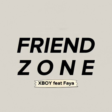 FRIENDZONE ft. FAYA | Boomplay Music