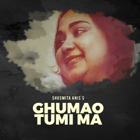 Ghumao Tumi Ma | Boomplay Music