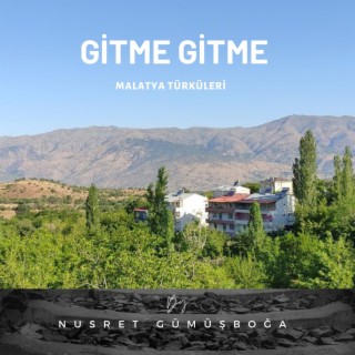 Gitme Gitme - Malatya Türküleri lyrics | Boomplay Music