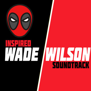 Wade Wilson Inspired Soundtrack