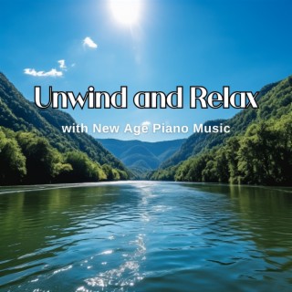 Unwind and Relax with New Age Piano Music