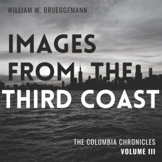 Images From The Third Coast - The Columbia Chronicles (Vol. III)