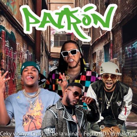 Patrón ft. El Fecho RD, Chiki El De La Vaina & El Malcriao | Boomplay Music