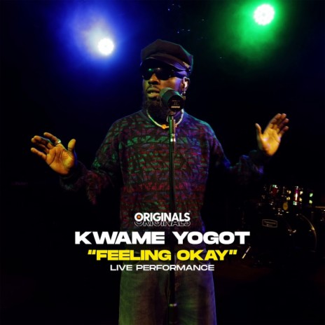 Feeling Okay (Kwame Yogot & Originals) [Originals Live] | Boomplay Music