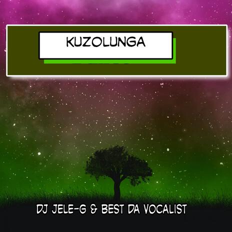 Kuzolunga ft. Best Da Vocalist | Boomplay Music