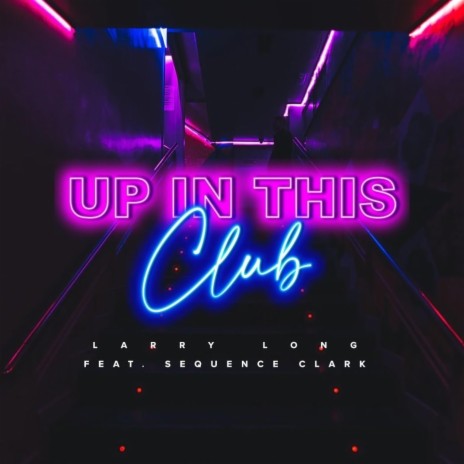 Up In This Club ft. Sequence Clark | Boomplay Music