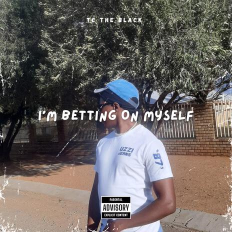 I'M BETTING ON MYSELF | Boomplay Music