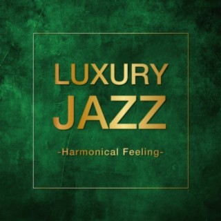 Luxury Jazz - Harmonical Feeling -