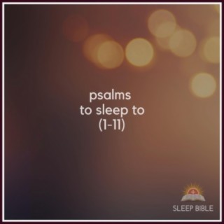 Psalms To Sleep To (1-11)