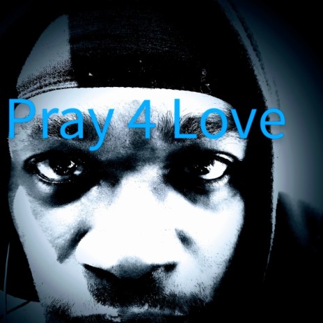 Pray 4 Love | Boomplay Music