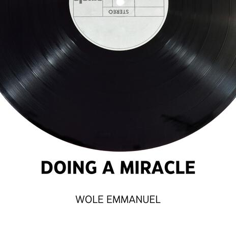 Doing a miracle | Boomplay Music