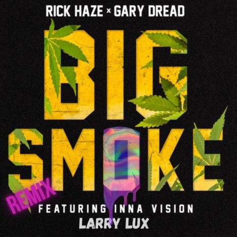 Big Smoke (Larry Lux Remix) ft. Gary Dread, Rick Haze, Inna Vision & Larry Lux | Boomplay Music