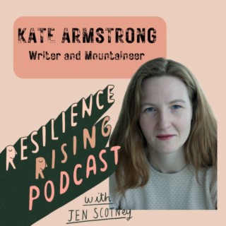 Ep 25 - Kate Armstrong - Writer and mountaineer talks about grief