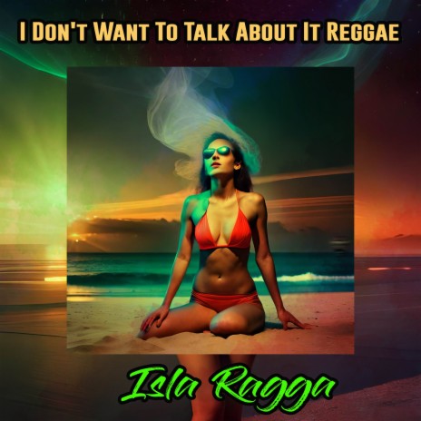 I Don't Want To Talk About It Reggae | Boomplay Music