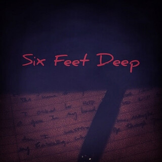 Six Feet Deep