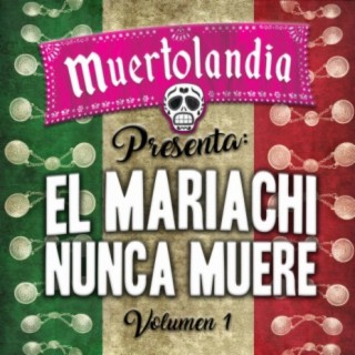 El Mariachi Nunca Muere, Vol. 1