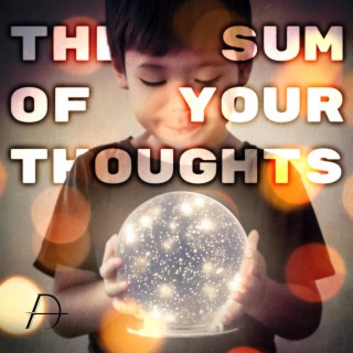 The Sum of Your Thoughts