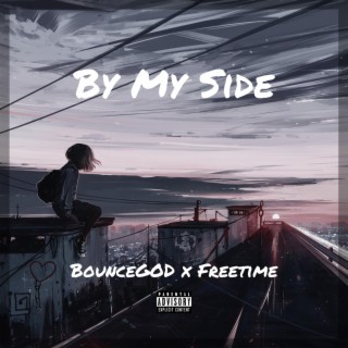 By My Side ft. Freetime lyrics | Boomplay Music