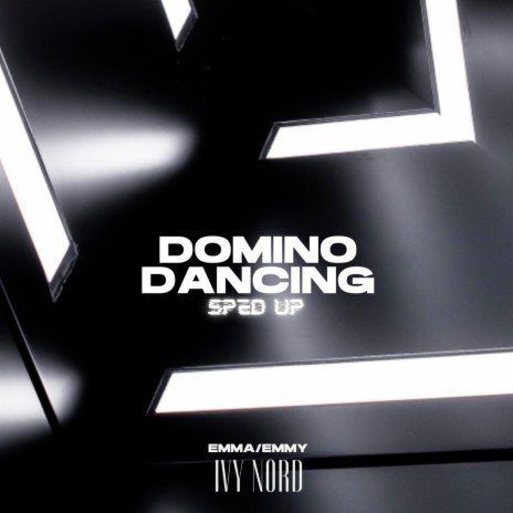 Domino Dancing (Sped Up) ft. Ivy Nord | Boomplay Music