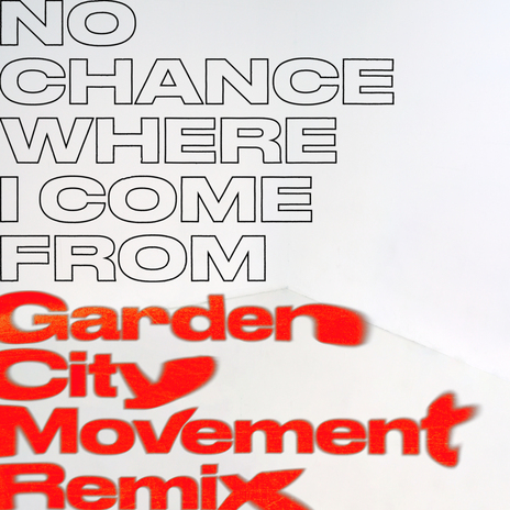 No Chance Where I Come From (Garden City Movement Remix) ft. Garden City Movement | Boomplay Music