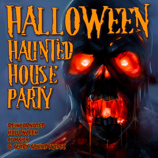 Halloween Haunted House Party: Reincarnated Halloween Classics & Scary Soundscapes