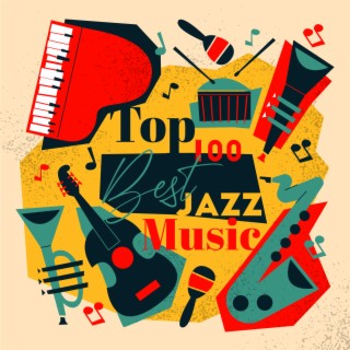 Top 100 Best Jazz Music: Restaurant, Cafe bar, Relax at Home & Lounge Piano, Mellow Saxophone and Smooth Guitar