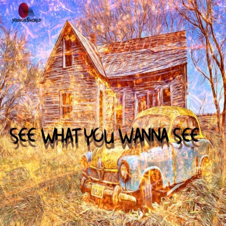 See What You Wanna See | Boomplay Music