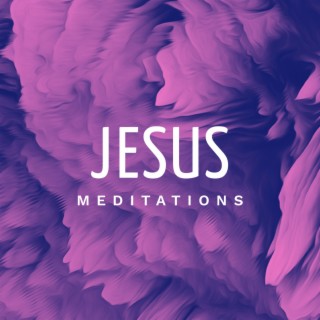 Jesus Meditations