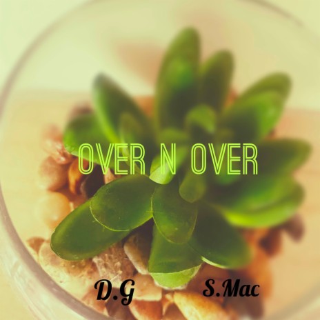 Over N Over ft. S.Mac