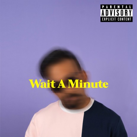 Wait A Minute | Boomplay Music