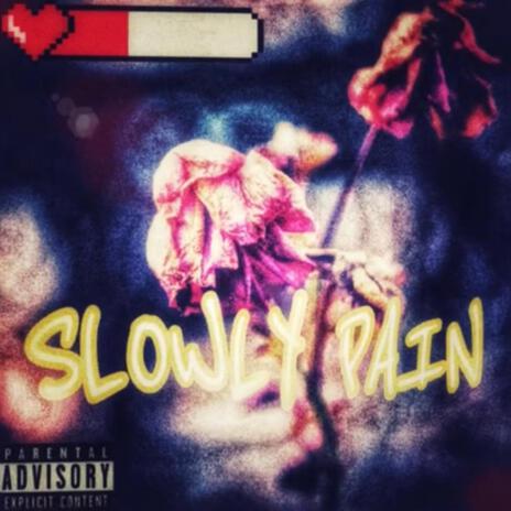 SLOWLY PAIN | Boomplay Music